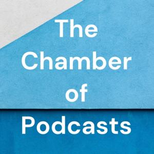 The Chamber of Podcasts