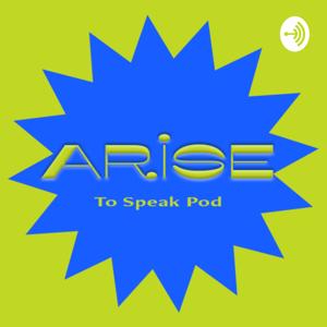 Arise To Speak Pod