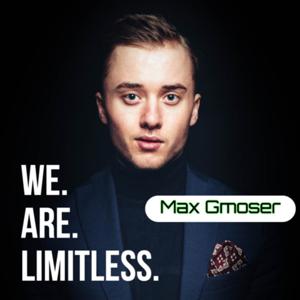 WE. ARE. LIMITLESS. by Max Gmoser