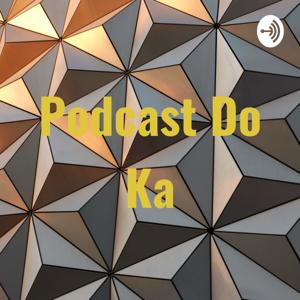 Podcast Do Ka