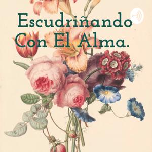 Escudriñando Con El Alma.