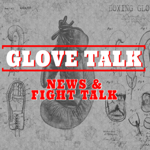 Glove Talk Weekly Boxing News