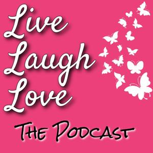 Live Laugh Love The Podcast