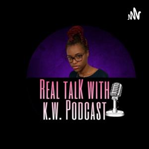 Real Talk With K.W.