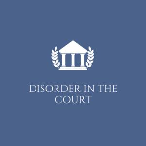 Disorder in the Court