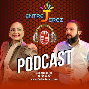 Entre Jerez Podcast by Entre Jerez