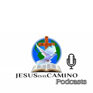 Jesus es el Camino Podcast by Jesus Es El Camino Podcast