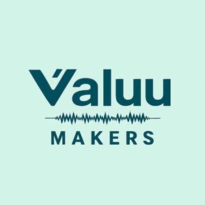The Valuu Makers Podcast by Valuu Makers