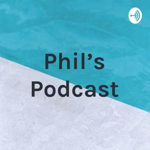 Phil's Podcast