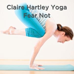 Claire Hartley Yoga - Fear Not Podcast