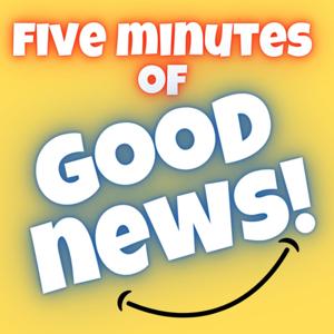 Five Minutes of Good News