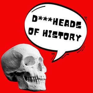 Dickheads of History