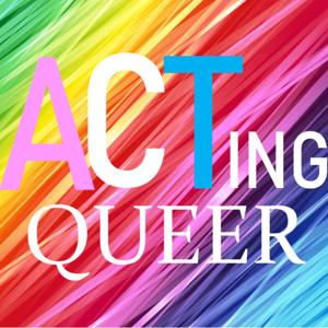 ACTing Queer