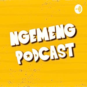 NGEMENG PODCAST
