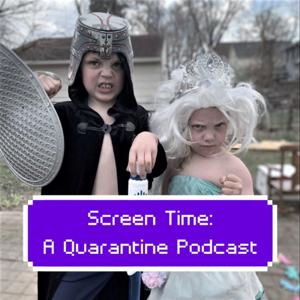 Screen Time: A Quarantine Family Podcast