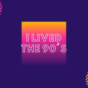 I Lived The 90's