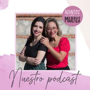 El pódcast de Asuntos de Mujeres