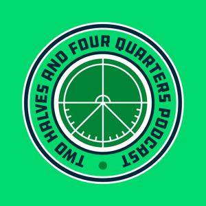 Two Halves and Four Quarters Podcast