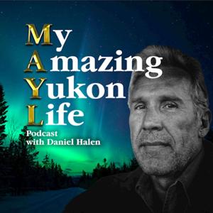 My Amazing Yukon Life by Daniel Halen