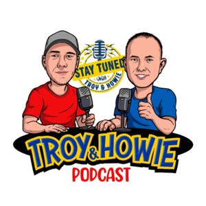 Stay Tuned with Troy and Howie