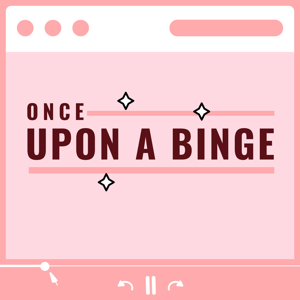 Once Upon a Binge