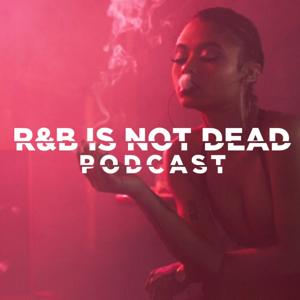 R&B Is Not Dead Podcast