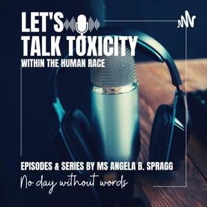 Let's Talk Toxicity Within The Human Race