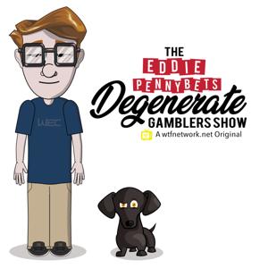 Eddie Pennybets Degenerate Gamblers Show