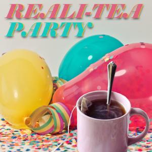 Reali-Tea Party