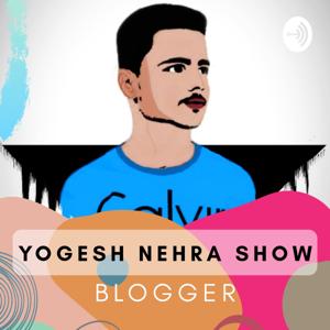 Yogesh Nehra Show | Blogger And Tech Guy