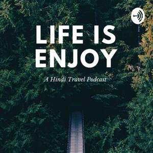 Life Is Enjoy - Hindi Travel Podcast