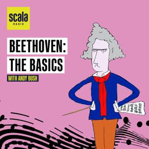 Beethoven: The Basics with Andy Bush by Bauer Media