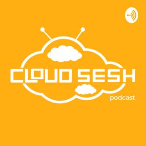 Cloud Sesh podcast