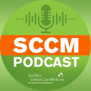 SCCM Podcast by Society of Critical Care Medicine (SCCM)