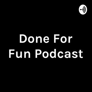 Done For Fun Podcast