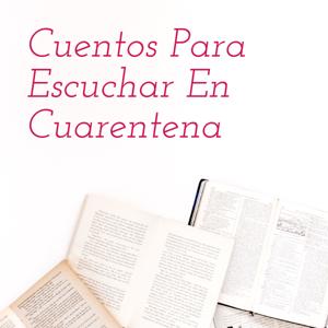 Cuentos Para Escuchar En Cuarentena
