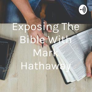 Exposing The Bible With Mark Hathaway