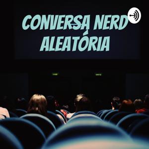 Conversa Nerd Aleatória