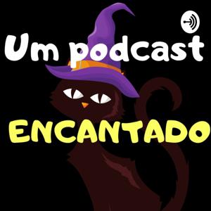 Um Podcast Encantado