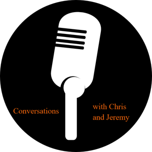 Conversations with Chris and Jeremy