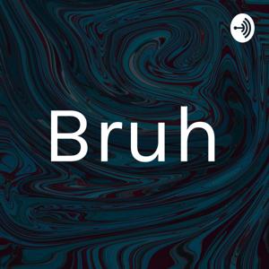 Bruh