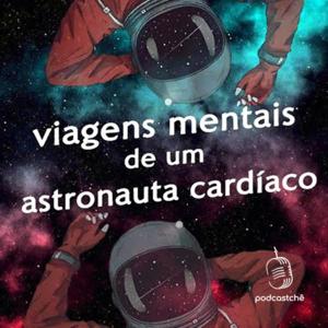 Viagens mentais de um astronauta cardíaco