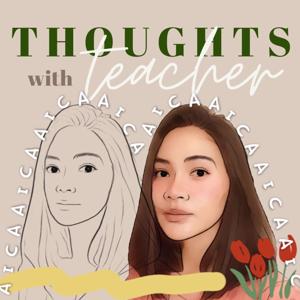 Thoughts With Teacher Aica