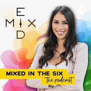 The Mixed in the Six Podcast