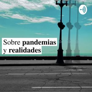 Sobre Pandemias y Realidades