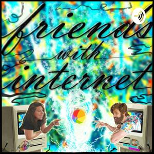 Friends with Internet