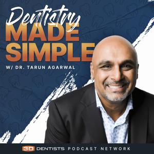 Dentistry Made Simple with Dr. Tarun 'TBone' Agarwal by Dr. Tarun Agarwal