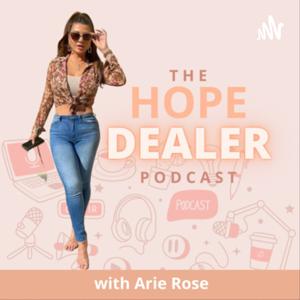 The Hope Dealer Podcast with Host Arie Rose