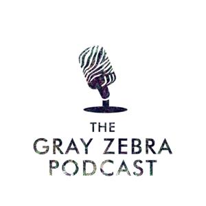 The Gray Zebra Podcast
