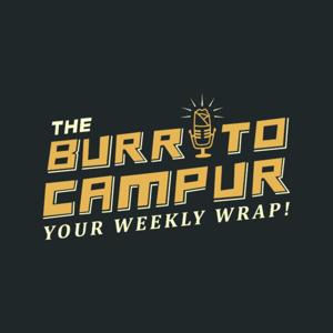 The Burrito Campur: Your Weekly Wrap